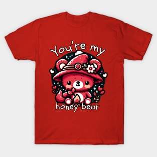 You're my honey bear T-Shirt